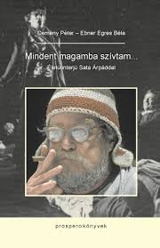Mindent magamba szívtam… – Életútinterjú Sata Árpáddal – Prospero könyvek |  Könyvek | Ábel Kiadó
