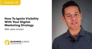 How To Ignite Visibility With Your Digital Marketing Strategy John Lincoln