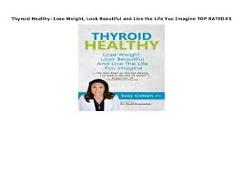 Aug 25, 2017 · the undoctored lifestyle is magnificently effective to achieve weight loss, prevent or reverse hundreds of health conditions, and to free you from prescription medications. Thyroid Healthy Lose Weight Look Beautiful And Live The Life You Im