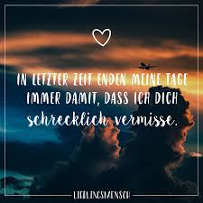 In Letzter Zeit Enden Meine Tage Immer Damit Dass Ich Dich Schrecklich Vermisse Visual Statements Spruche Spruche Zitate Romantische Spruche