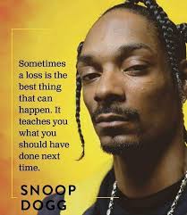 Sometimes a loss is the best thing that can happen. It teaches you what you  should have done next time.''