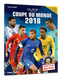 La coupe du monde 2018 fifa de football organisée par la russie : Guide De La Coupe Du Monde 2018 Chaumier Denis Amazon De Bucher
