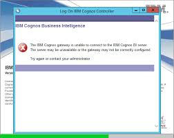 Troubleshooting Error The Cognos Gateway Is Unable To Connect To The Cognos Bi Server At Logon Or System Reports