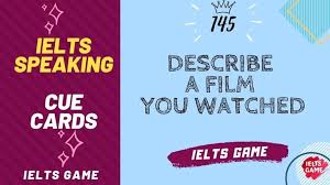 The first thing that you need to do is look at the structure of the cue card. Describe A Film You Watched Ielts Speaking Cue Card