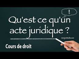 Qu Est Ce Qu Un Acte Juridique Youtube