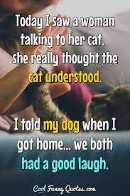 May 31, 2021 · things we saw today: Today I Saw A Woman Talking To Her Cat She Really Thought The Cat Understood