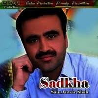 Sadkha Songs Download: Play & Listen Sadkha all MP3 Song by Sain Anwar Shah  @Gaana