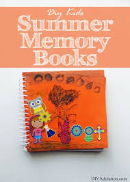 Easy diy kids crafts and ideas for their creative play. Diy Kids Summer Memory Books Diy Adulation