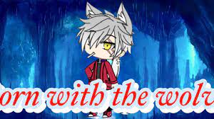 Born With The Wolves Episode 1 Gachalife Youtube