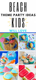 A beach themed party is a fun way to celebrate a birthday, whether you live near the ocean or not! Kids Beach Theme Party Ideas Delilahs Party Ideas
