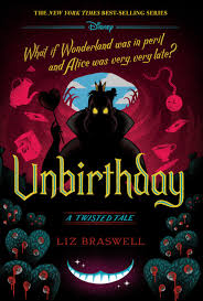 Unbirthday A Twisted Tale by Liz Braswell - A Twisted Tale - Alice in  Wonderland, Disney, Walt Disney Studios Books