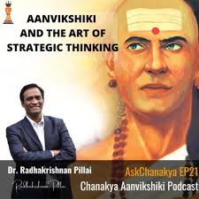 AskChanakya Episode 21 ft Dr. Radhakrishnan Pillai|Practical application of  aanvikshiki and the art of strategic thinking in entrepreneurship and  career.