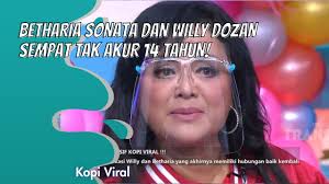 BETHARIA SONATA DAN WILLY DOZAN SEMPAT TAK AKUR 14 TAHUN!