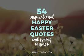 Every year we celebrate easter sunday in april month. 54 Inspirational Happy Easter Quotes And Spring Sayings