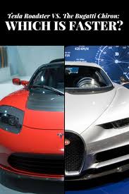Tesla Roadster Versus The Bugatti Chiron Which Is Faster Discover Luxury Bugatti Chiron Tesla Roadster Bugatti