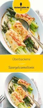 Uberbackene Spargelcannelloni Rezept Rezepte Spargel Rezepte Spargelgerichte