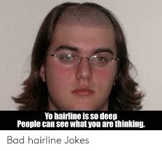 Maybe you would like to learn more about one of these? 25 Best Memes About Bad Hairline Bad Hairline Memes