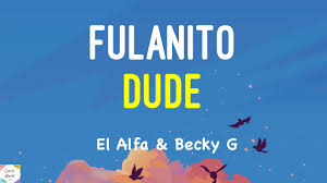 Maybe you would like to learn more about one of these? Becky G El Alfa Fulanito English Spanish Lyrics English Translation Youtube