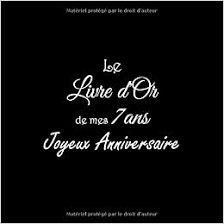 Ce cours en vidéos s'adresse aux jeunes enfants débutants. Le Livre D Or De Mes 7 Ans Joyeux Anniversaire Livre D Or Anniversaire 7 Ans Accessoires Decoration Idee Deco Fete Livres Cadeau Pour Bebe Enfant 7 Ans Joyeux Anniversaire French Edition Livres