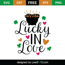 Lucky In Love Lovesvg Com