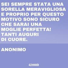 E glielo presti comunque, perché le vuoi bene. Frasi Per Sorelle Le Dediche Piu Dolci Per Il Vostro Legame