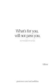 What S For You Will Not Pass You Quote Inspiration Wisdom Passing Quotes Faith Quotes Positive Breakup Quotes