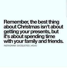 We did not find results for: Remember The Best Thing About Christmas Isn T About Getting Your Presents But It S About Spending Time With Your Family And Friends Instagram Gvoquotes Christmas Meme On Me Me