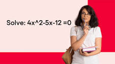 Solve 4x ^ 2 - 5x - 12 = 0