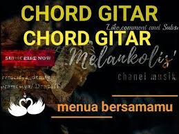 Kunci Gitar Lagu Menua Bersamamu Chordtela Chord Dan Lirik Lagu