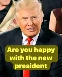 Are you happy with the new president