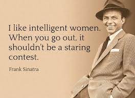 Right There With You Frank Imgur Intelligent Women Frank Sinatra Quotes Sinatra