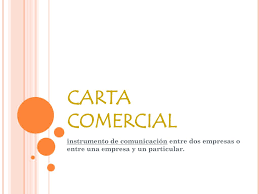 En la actualidad, esta carta los temas que se tratan en una carta comercial tienen una naturaleza variada, aunque todos ellos suelen tratar algún tipo de producto o servicio que. Ppt Carta Comercial Powerpoint Presentation Free Download Id 2422255
