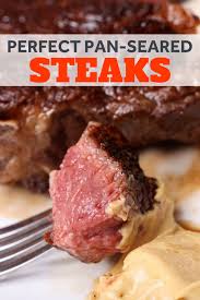 Perfect Pan Seared Steaks Recipe Recipe Strip Steak Recipe Steak Seared Steak Recipe