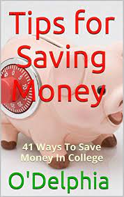 Saving money can be extremely difficult, however below are over 100+ ways that you can save money in 2019 and still live a happy life! Tips For Saving Money 41 Ways To Save Money In College English Edition Ebook O Delphia Amazon De Kindle Shop