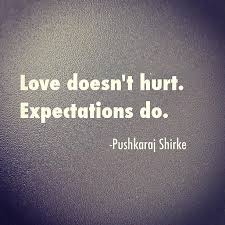 Love Hurts Love Quotes Typos By Pushkaraj Shirke Expectation Quotes Hurt Quotes Feeling Hurt Quotes