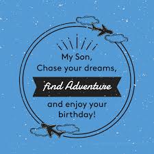 These birthday quotes and birthday wishes for your son come to your rescue. 120 Birthday Wishes For Your Son Lots Of Ways To Say Happy Birthday Son
