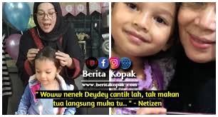 Woww nenek Deydey cantik lah, tak makan usia muka tu.. ”