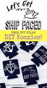 Funny Koozie Ideas For A Cruise Learn How To Make Diy Koozies With Vinyl And A Cricut Free Ship Faced Svg File Vinyl Cri Cricut Koozies How To Make Diy