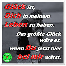 Spruch Gluck Ist Dich In Meinem Leben Zu Haben Das Grosste Gluck Ware Es Wenn Du Jetzt Hier Bei Mir Warst Emotionale Zitate Liebe Spruch Liebe Meines Lebens