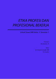Maybe you would like to learn more about one of these? Etika Profesi Dan Profesional Bekerja 1 Smk Kelas X Semester 1 Kurikulum 2013 Buku Sekolah Elektronik Bse