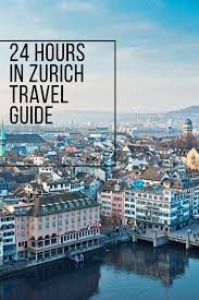 Luxury Travel Guide To Zurich Switzerland Travel Zurich Travel Travel Guide