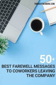 Writing a farewell message to colleague leaving the company a farewell message is what you write when someone goes to another company, quits or retires. 50 Best Farewell Messages To Coworkers Leaving The Company