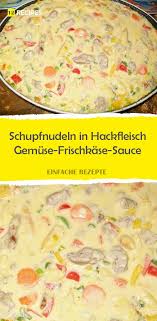 Schupfnudeln In Hackfleisch Gemuse Frischkase Sauce Rezepte Hackfleisch Frischkase Sauce