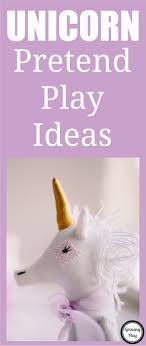 Unicorn Pretend Play Ideas Growing Play Pretend Play Fun Activities For Kids Pretend