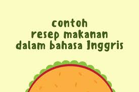 Contoh Resep Makanan Dalam Bahasa Inggris Halaman All Kompas Com