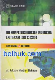 Maybe you would like to learn more about one of these? Uji Kompetensi Dokter Indonesia Exit Exam Cbt Osce Bank Soal Latihan Jekson Martiar Siahaan Belbuk Com