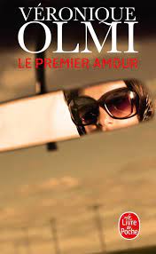 Le Premier Amour, Véronique Olmi | Livre de Poche