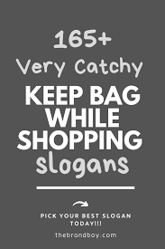 165 Best Keep Bag While Shopping Slogans And Sayings Business Slogans Catchy Slogans Slogan