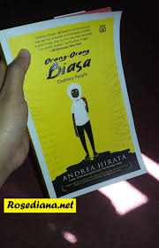 Resensi Novel Orang Orang Biasa Andrea Hirata Penuh Hal Hal Yang Tidak Biasa Rosediana Diary