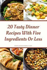 20 Tasty Dinner Recipes With Five Ingredients Or Less Delicious Dinner Recipes Recipes Dinner Recipes